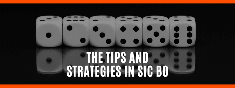 The Tips and Strategies in Sic Bo